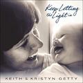 Keep Letting The Light In (Single) by Keith and Kristyn Getty | CD Reviews And Information | NewReleaseToday