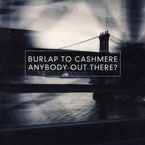 Anybody Out There? by Burlap To Cashmere  | CD Reviews And Information | NewReleaseToday
