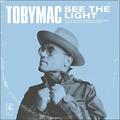 See The Light (Radio Version) (Single) by TobyMac  | CD Reviews And Information | NewReleaseToday