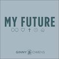 My Future (Single) by Ginny Owens | CD Reviews And Information | NewReleaseToday