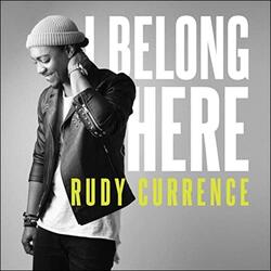 I Belong Here (Single) by Rudy Currence | CD Reviews And Information | NewReleaseToday