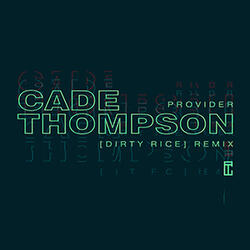 Provider (Dirty Rice Remix) (Single) by Cade Thompson | CD Reviews And Information | NewReleaseToday
