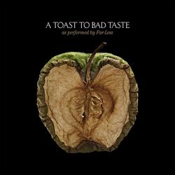 A Toast To Bad Taste by Far-Less  | CD Reviews And Information | NewReleaseToday