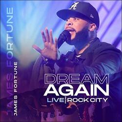 Dream Again (Live From Rock City) by James Fortune | CD Reviews And Information | NewReleaseToday