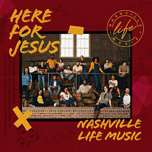 Here For Jesus by Nashville Life Music  | CD Reviews And Information | NewReleaseToday