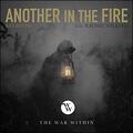 Another in the Fire (Revisited) (feat. Rachel Wilkins) (Single) by The War Within  | CD Reviews And Information | NewReleaseToday
