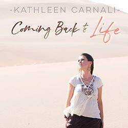 Coming Back To Life (Single) by Kathleen Carnali | CD Reviews And Information | NewReleaseToday