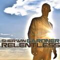 Relentless by Sherwin Gardner | CD Reviews And Information | NewReleaseToday