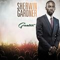Greater by Sherwin Gardner | CD Reviews And Information | NewReleaseToday