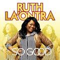 So Good by Ruth La'Ontra | CD Reviews And Information | NewReleaseToday