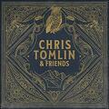 Chris Tomlin & Friends by Chris Tomlin | CD Reviews And Information | NewReleaseToday