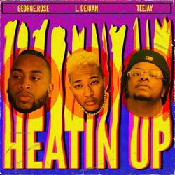 Heatin' Up (feat. George.Rose & TeeJay) (Single) by L. De Juan  | CD Reviews And Information | NewReleaseToday