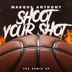Shoot Your Shot: The Remix EP by Marqus Anthony | CD Reviews And Information | NewReleaseToday