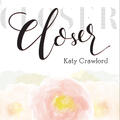 Closer by Katy Crawford | CD Reviews And Information | NewReleaseToday