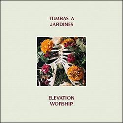 Tumbas A Jardines by Elevation Worship  | CD Reviews And Information | NewReleaseToday