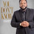 You Don't Know - Single by Zacardi Cortez | CD Reviews And Information | NewReleaseToday