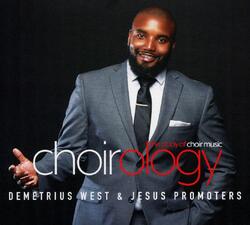 ChoirOlogy (feat. Jesus Promoters) by Demetrius West | CD Reviews And Information | NewReleaseToday