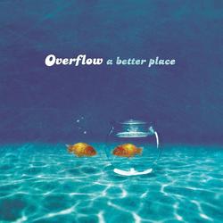 A Better Place by Overflow  | CD Reviews And Information | NewReleaseToday