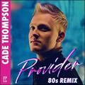 Provider (80s Remix) (Single) by Cade Thompson | CD Reviews And Information | NewReleaseToday