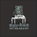 Simple Things (Single) by After Grace  | CD Reviews And Information | NewReleaseToday