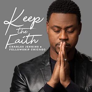 Keep The Faith (Single) by Charles Jenkins | CD Reviews And Information | NewReleaseToday