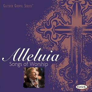 Alleluia: Songs Of Worship by Bill and Gloria Gaither | CD Reviews And Information | NewReleaseToday