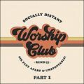 Socially Distant Worship Club (Pt. 1) EP by Rend Collective  | CD Reviews And Information | NewReleaseToday