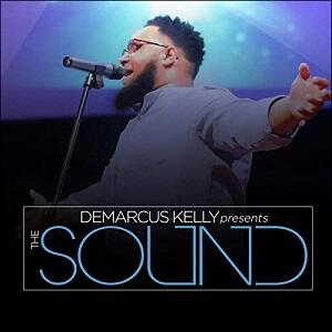 DeMarcus Kelly Presents: The Sound by DeMarcus Kelly | CD Reviews And Information | NewReleaseToday