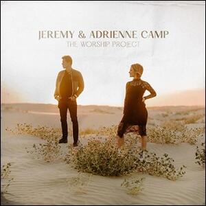 The Worship Project (feat. Adrienne Camp) EP by Jeremy Camp | CD Reviews And Information | NewReleaseToday