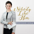 Nobody Like Him by Denae Joy  | CD Reviews And Information | NewReleaseToday