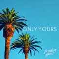 Only Yours (Single) by Freedom Heart  | CD Reviews And Information | NewReleaseToday