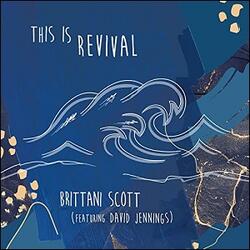 This Is Revival (feat. David Jennings) (Single) by Brittani Scot | CD Reviews And Information | NewReleaseToday