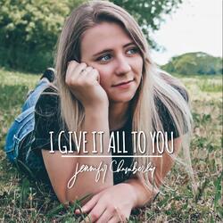 I Give It All To You by Jennifer Chamberlin | CD Reviews And Information | NewReleaseToday