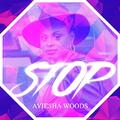 Stop - Single by Ayiesha Woods | CD Reviews And Information | NewReleaseToday