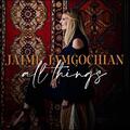 All Things by Jaime Jamgochian | CD Reviews And Information | NewReleaseToday