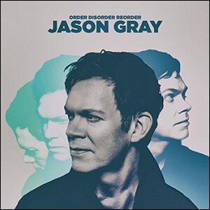 Order, Disorder, Reorder by Jason Gray | CD Reviews And Information | NewReleaseToday