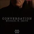 Conversation (Acoustic) (Single) by Michael W. Smith | CD Reviews And Information | NewReleaseToday