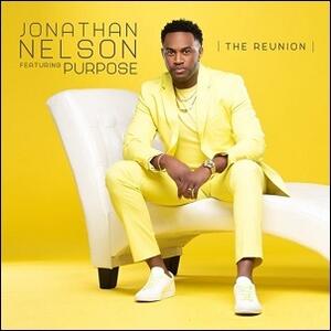 The Reunion (feat. Purpose) by Jonathan Nelson | CD Reviews And Information | NewReleaseToday