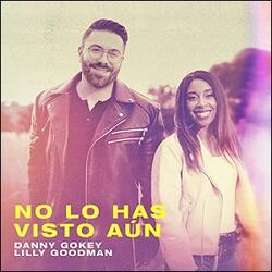 No Lo Has Visto Aun (Haven't Seen It Yet) (feat. Lilly Goodman) (Single) by Danny Gokey | CD Reviews And Information | NewReleaseToday