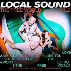 The Free World, Vol. 2 EP by Local Sound  | CD Reviews And Information | NewReleaseToday