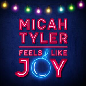 Feels Like Joy (Single) by Micah Tyler | CD Reviews And Information | NewReleaseToday