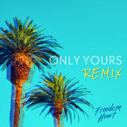 Only Yours (Remix) (Single) by Freedom Heart  | CD Reviews And Information | NewReleaseToday