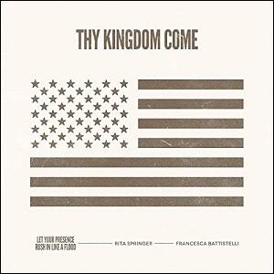Thy Kingdom Come (feat. Francesca Battistelli) (Single) by Rita Springer | CD Reviews And Information | NewReleaseToday