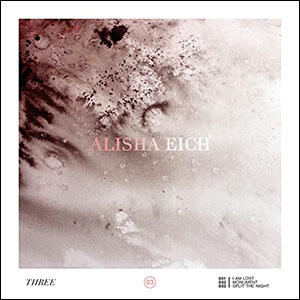 Three EP by Alisha Eich | CD Reviews And Information | NewReleaseToday