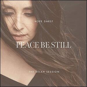Peace Be Still (The Selah Session) (Single) by Hope Darst | CD Reviews And Information | NewReleaseToday