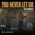 You Never Let Go (feat. Tammi Haddon) (Live) (Single) by Tim Timmons | CD Reviews And Information | NewReleaseToday