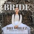 The Bride (feat. Kris Noel & NDS WARAN) (Single) by Bri Smilez | CD Reviews And Information | NewReleaseToday