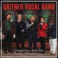 Changed By A Baby Boy (Live) (Single) by Gaither Vocal Band  | CD Reviews And Information | NewReleaseToday