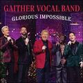 Glorious Impossible (Live) (Single) by Gaither Vocal Band  | CD Reviews And Information | NewReleaseToday