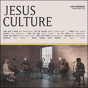 Cafe Sessions by Jesus Culture  | CD Reviews And Information | NewReleaseToday